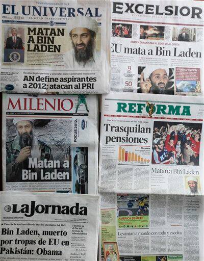 This photo shows several Mexican newspapers holding headlines referring to the killing of Al Qaeda`s leader Osama bin Laden in Mexico.