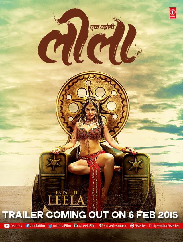 ek paheli...Leela :- @SunnyLeone  aka Leela is coming to meet you on 6.2.2015
Get ready to watch the trailer.Can't wait to meet her,can u? -twitter