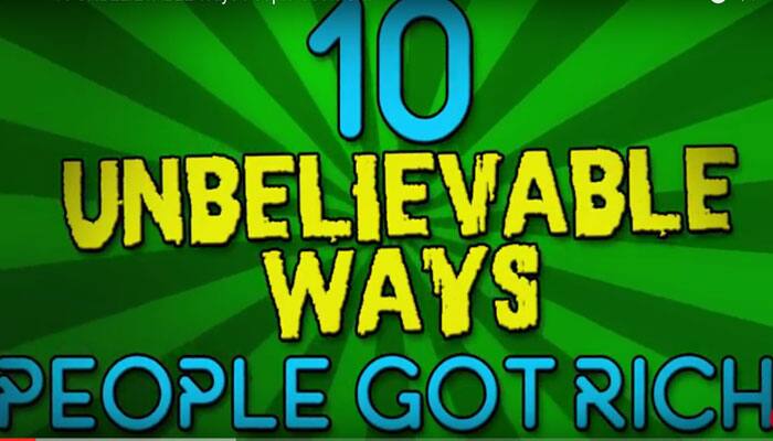 Watch: 10 unbelievable ways to get rich!