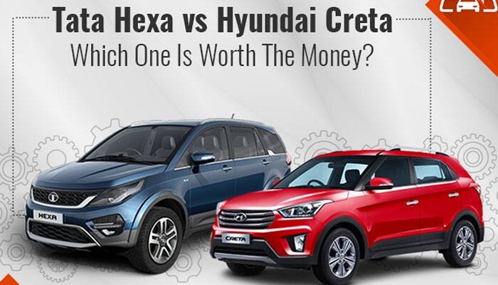 Tata Hexa vs Hyundai Creta – Which one is worth the money?