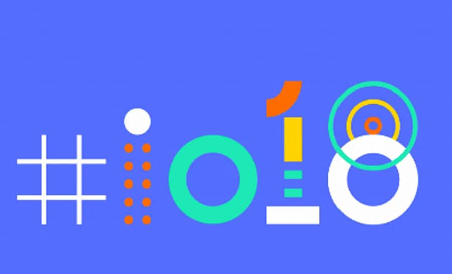 Google I/O 2018: Live streaming, India timings and what to expect