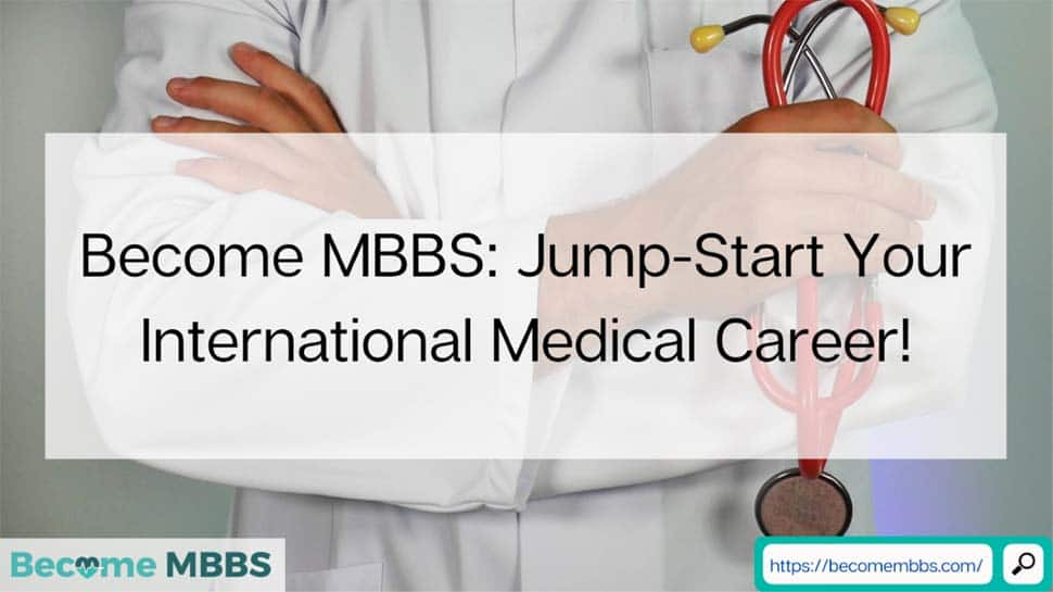 Become MBBS: Jump-Start Your International Medical Career!