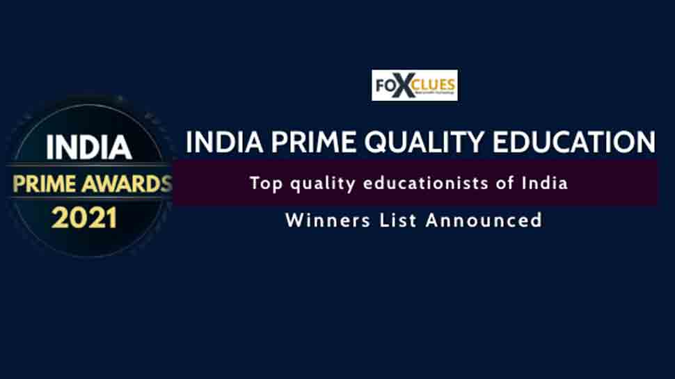 Foxclues India Prime Awards honours top Educationists for 2021