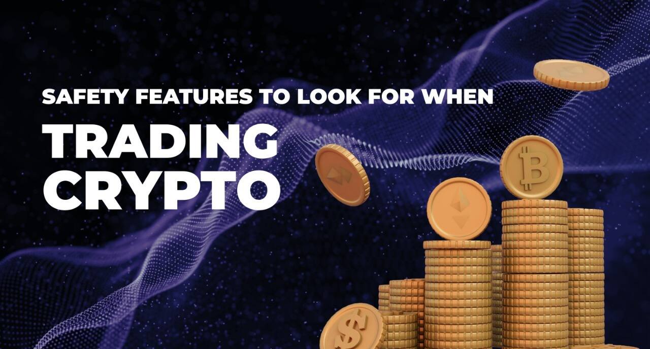 Safety Features to Look for When Trading Crypto