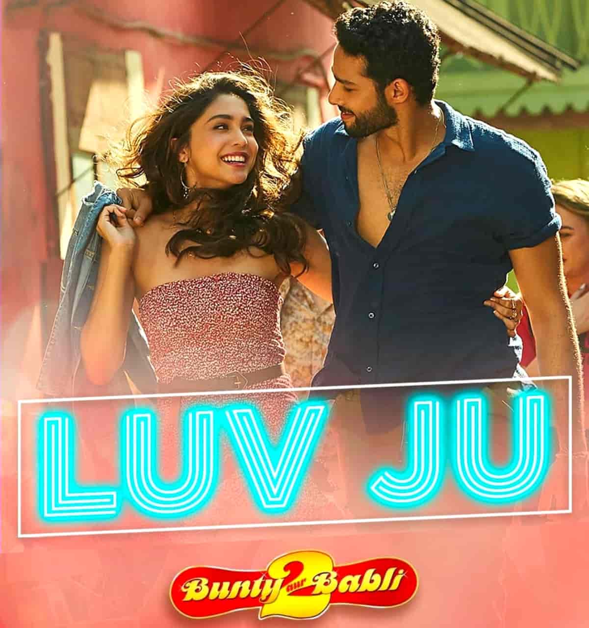 Luv Ju - Bunty Aur Babli 2