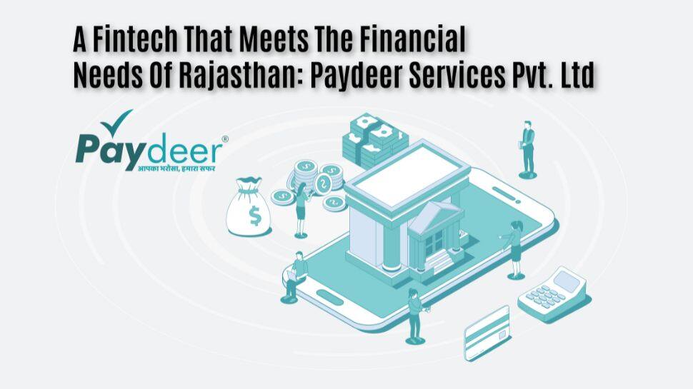 A Fintech that meets the financial needs of Rajasthan: Paydeer Services Pvt. Ltd
