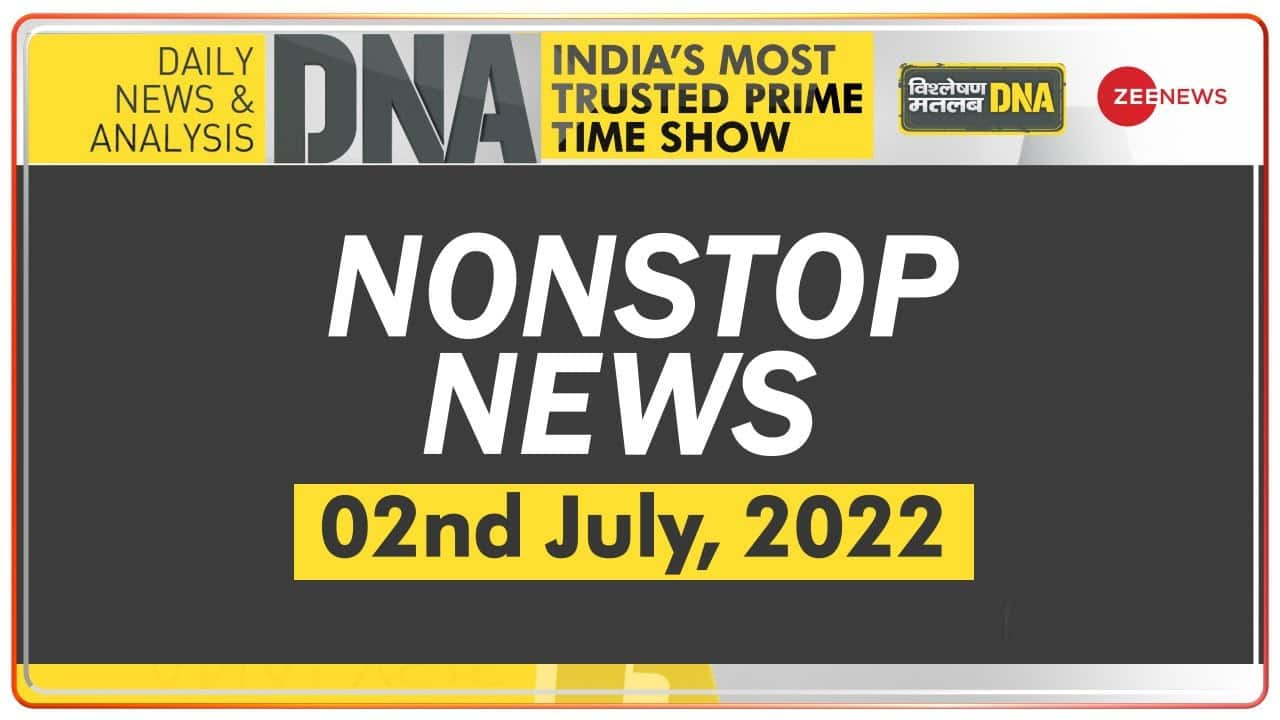 DNA: Non-Stop News; July 2, 2022 | Zee News