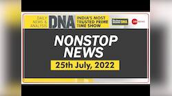 DNA: Watch Non-Stop News ; July 25, 2022