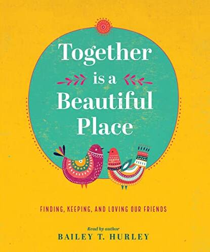 Together Is a Beautiful Place by Bailey T. Hurley