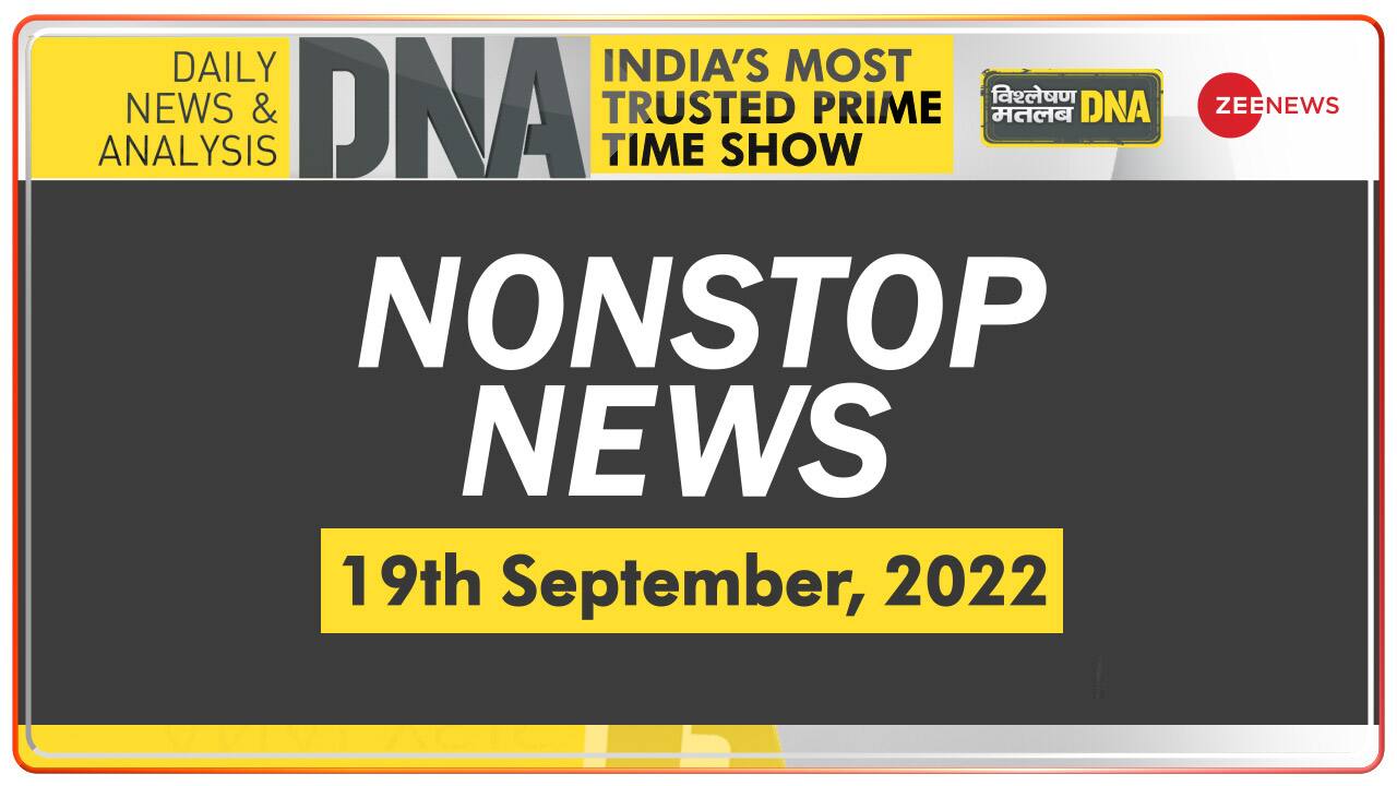 DNA Watch NonStop News ; September 19, 2022 Zee News