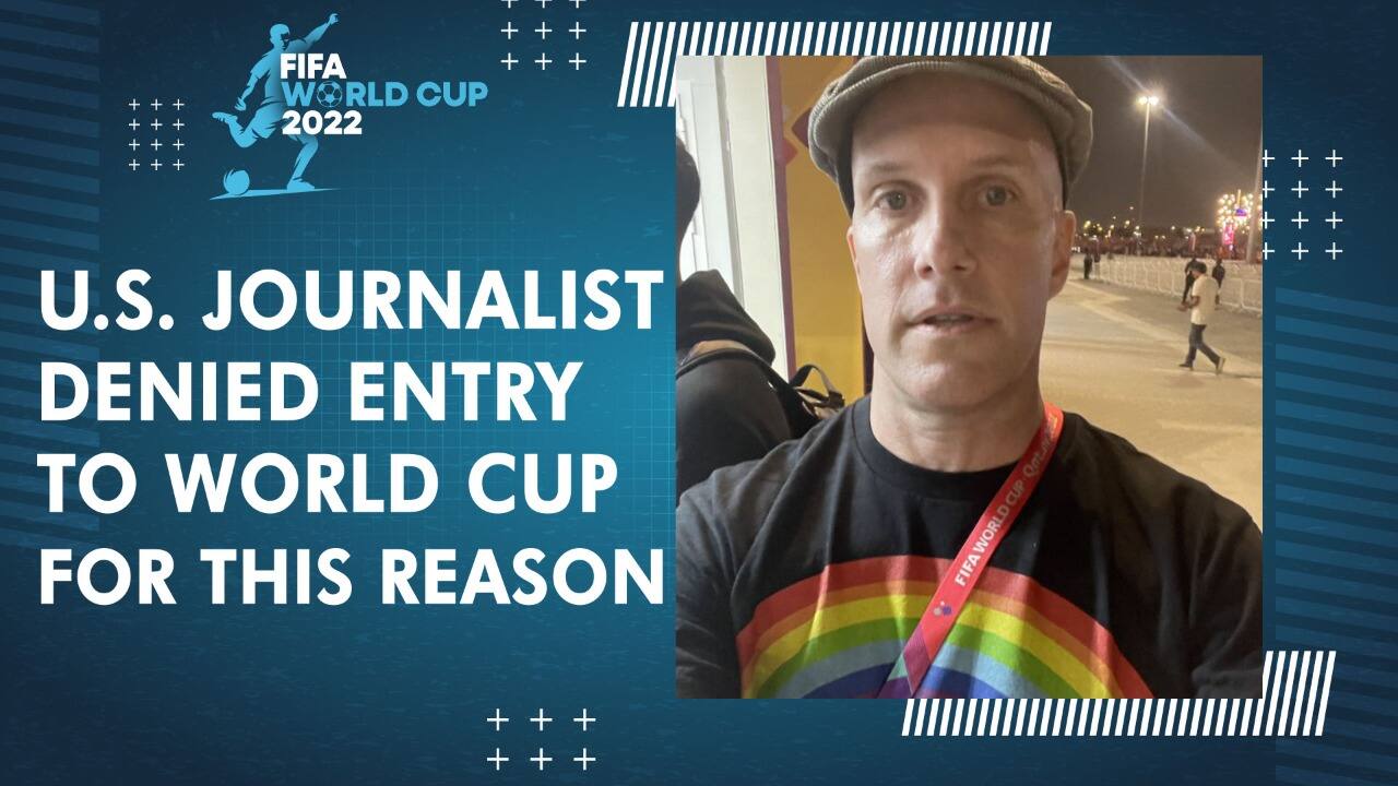 FIFA World Cup 2022 US Journalist denied entry to world cup match for