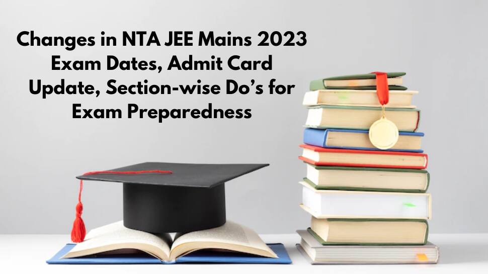 Changes in NTA JEE Mains 2023 Exam Dates, Admit Card Update, Section-wise Do's for Exam Preparedness | India News - Vimarsana News