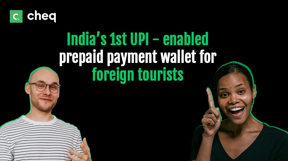  Cheq Launches India&#039;s First UPI-enabled Payment Wallet for Foreign Tourists