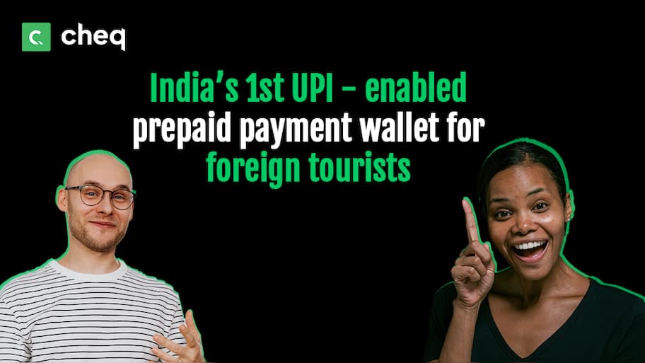 Cheq Launches India's First UPI-enabled Payment Wallet for Foreign ...