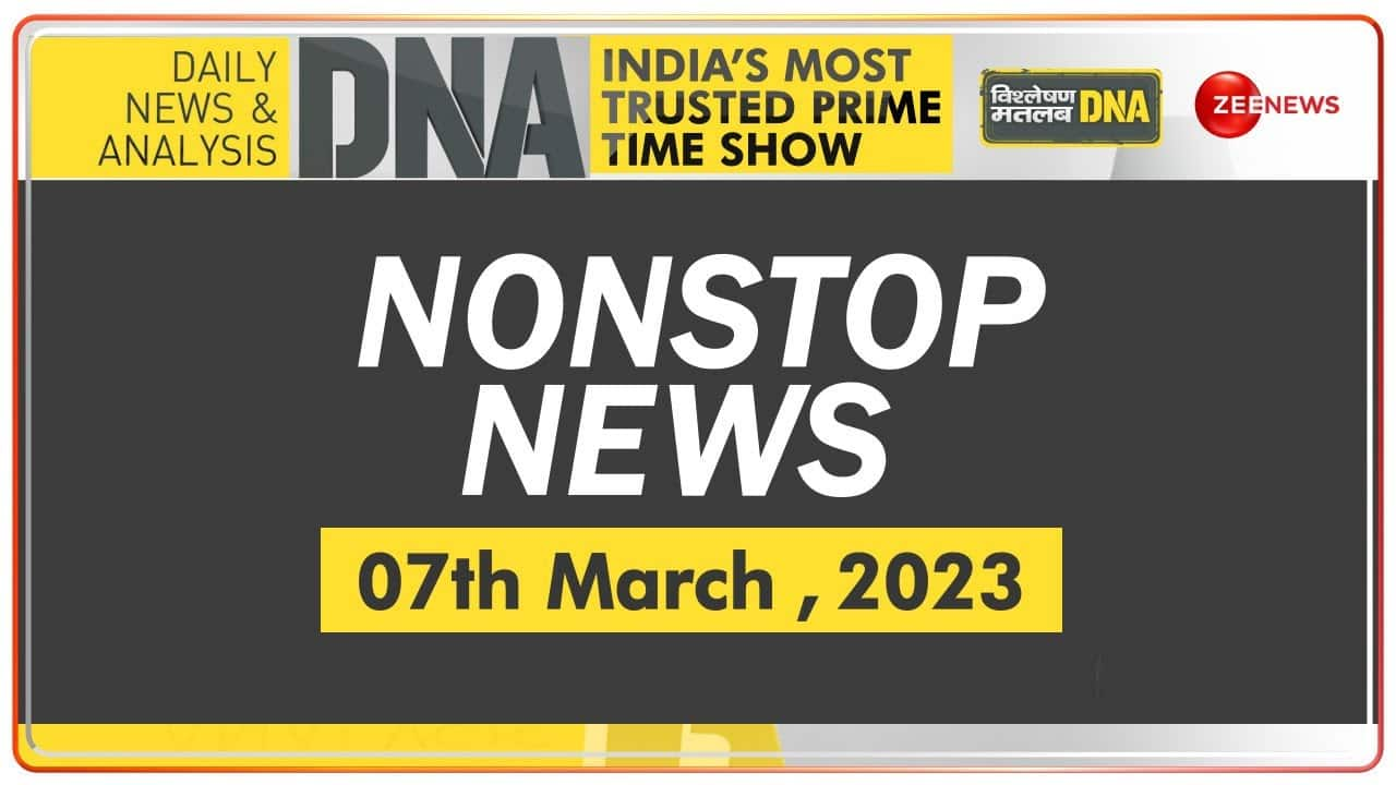 DNA: Non-Stop News: March 07, 2023 | Zee News