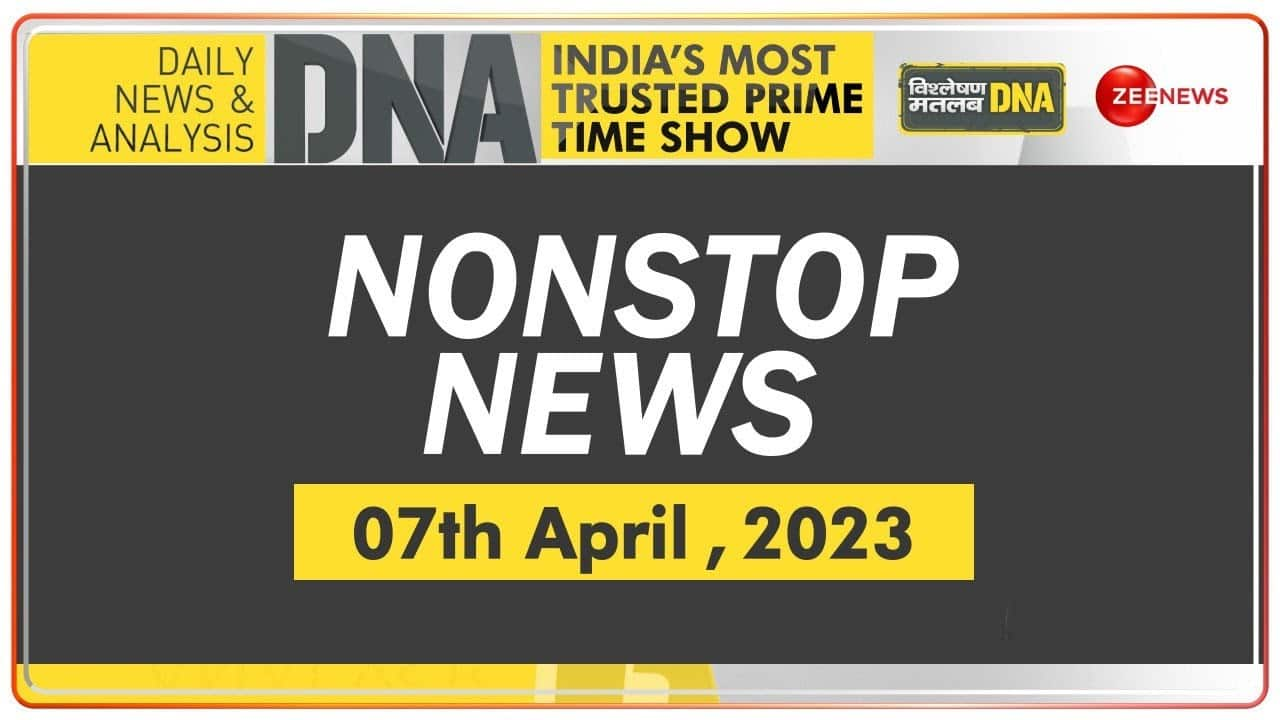 DNA: Non-Stop News: April 7, 2023 | Zee News