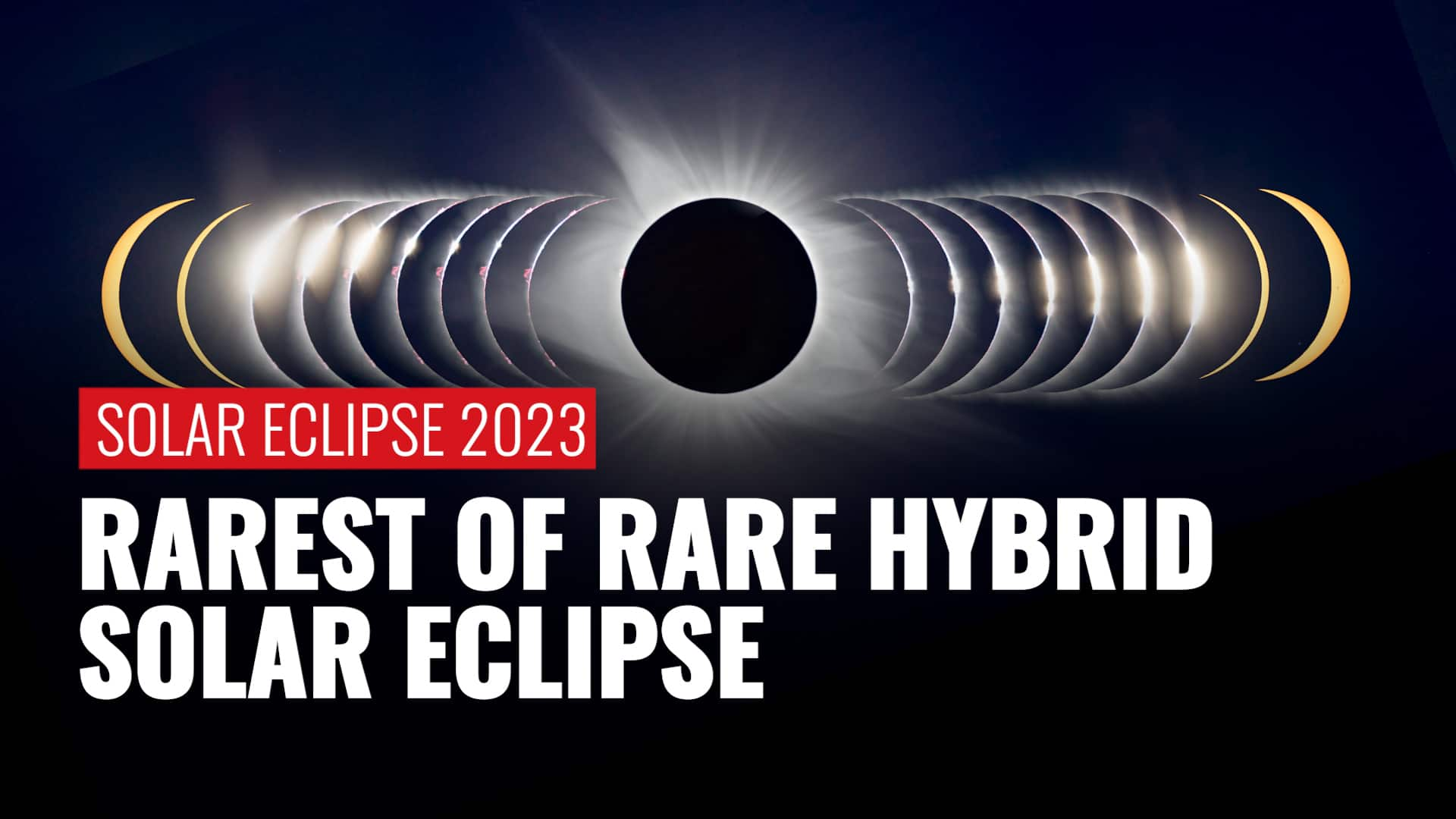 Hybrid Solar Eclipse 2023: How to See the Rare Cosmic Event