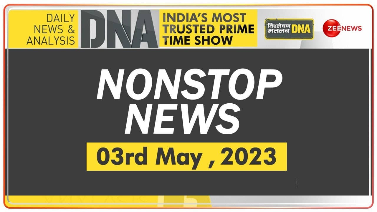 DNA: Non-Stop News: May 03, 2023 | Zee News