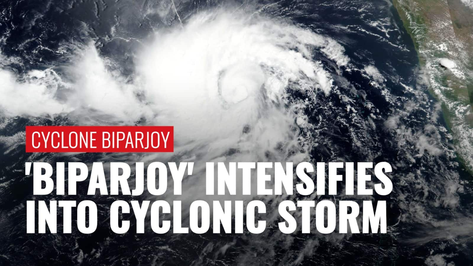 Cyclone Biparjoy: Cyclone Intensifies Into Severe Storm; IMD Issues ...