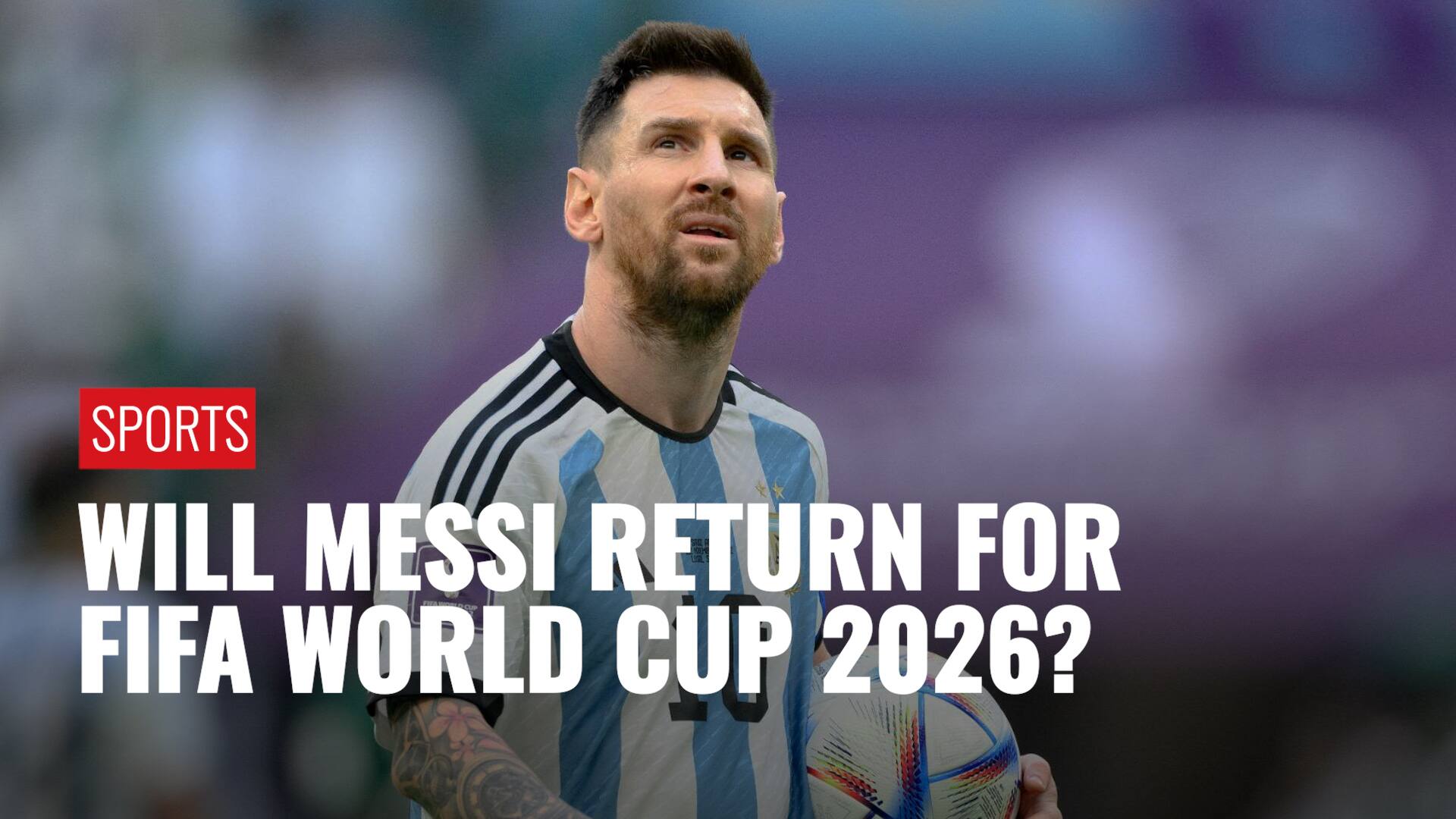 Lionel Messi Breaks Silence On Potential Involvement In 2026 FIFA World ...