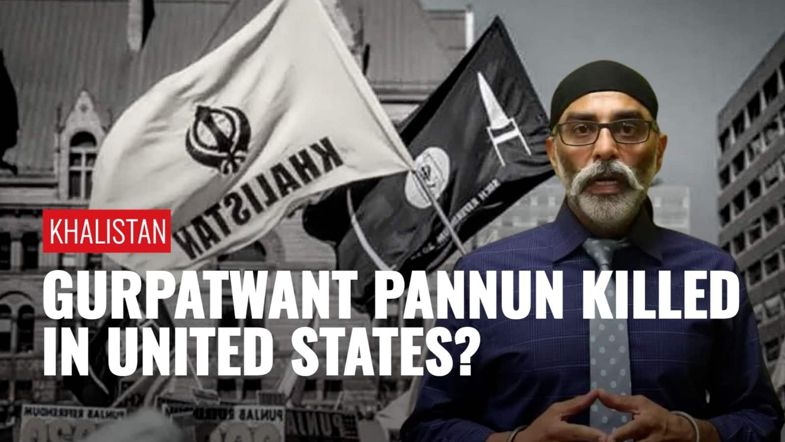 Khalistani Separatist Gurpatwant Singh Pannun Killed In An Accident In ...