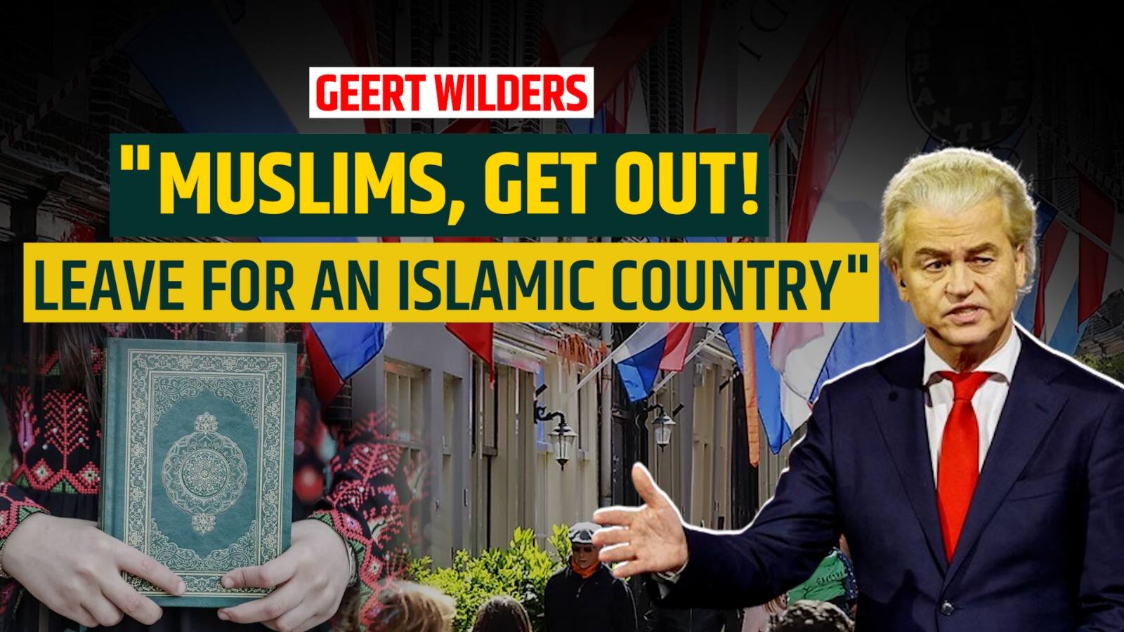 'Get Out From Here' Dutch PM-Probable Geert Wilders Attacks Muslims In ...