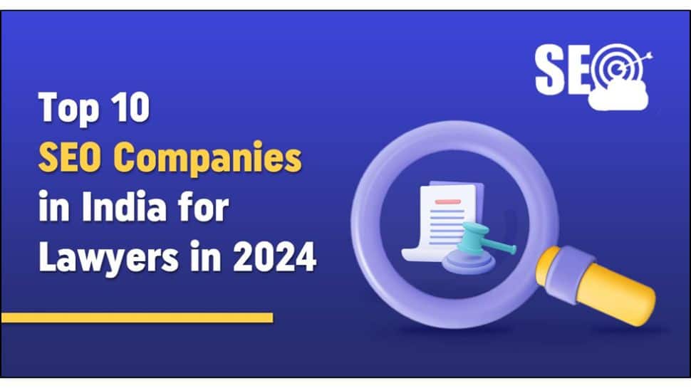 Top 10 SEO Companies In India For Lawyers In 2024 | India News