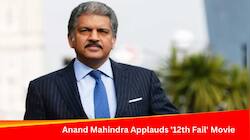 Anand Mahindra Applauds '12th Fail' Film, Says...