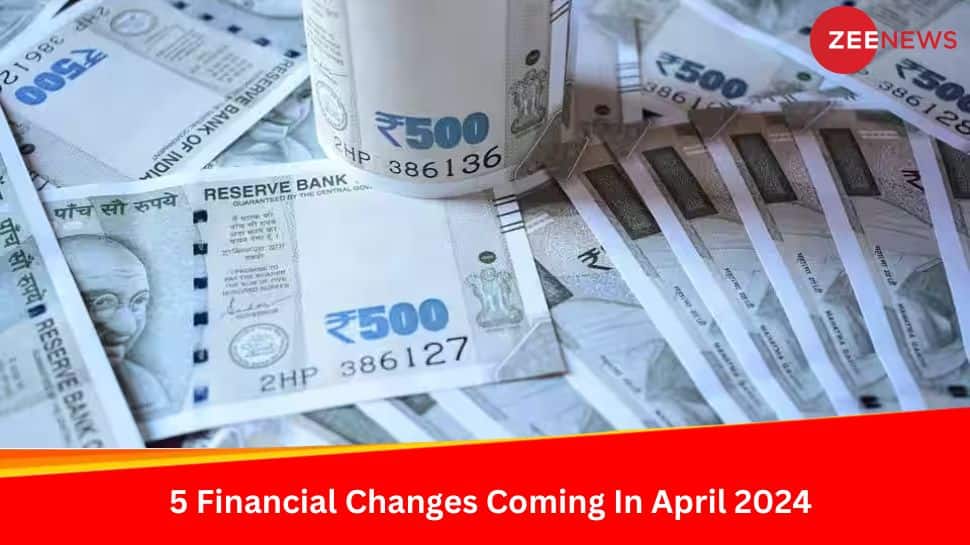 5 Financial Changes Coming In April 2024: Here&#039;s All You Need To Know