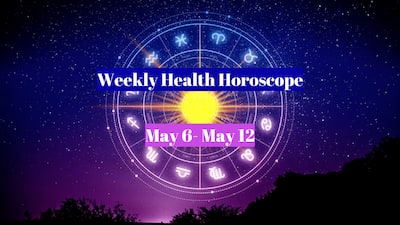 Weekly Health Horoscope For May 6- 12