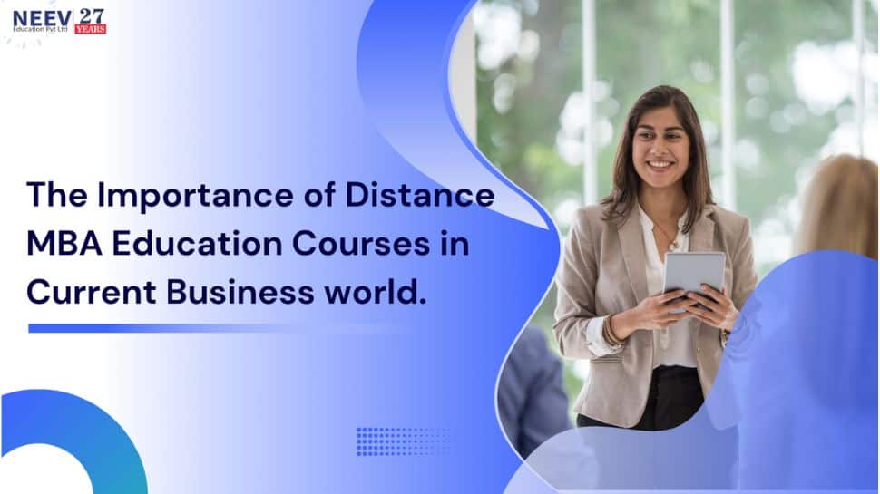 Importance Of Distance MBA Education Courses In Current Business World