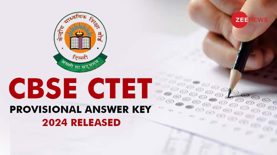 CBSE CTET Provisional Answer Key 2024 Released At ctet.nic.in- Check Direct link, Steps To Download Here