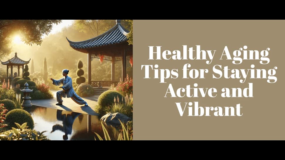 Healthy Aging: Tips for Staying Active and Vibrant