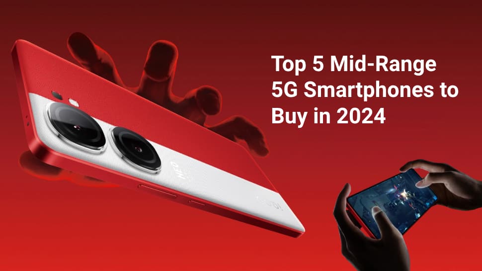 Top 5 Mid-Range 5G Smartphones to Buy in 2024