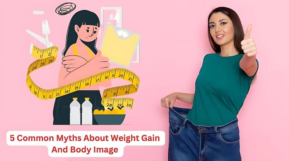 5 Common Myths About Weight Gain And Body Image