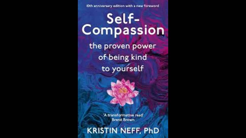 Self-Compassion: The Proven Power of Being Kind to Yourself by Kristin Neff