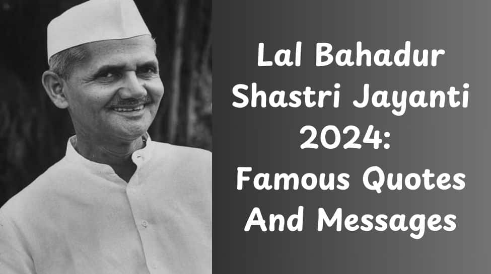 Lal Bahadur Shastri Jayanti 2024: Inspiring Quotes And Messages To Celebrate Birthday Of 3rd PM Of India