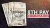 8th Pay Commission Benefits For Central Govt Employees