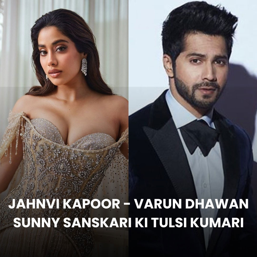 Varun Dhawan & Janhvi Kapoor – Sunny Sanskari Ki Tulsi Kumari