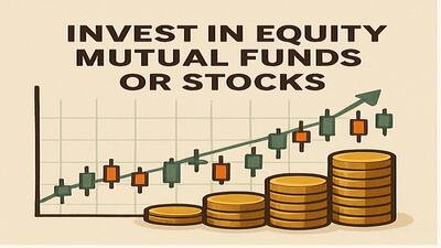 Invest in Equity Mutual Funds or Stocks