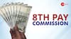 8th Pay Commission For Central Govt Employees