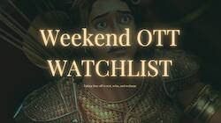 Weekend OTT Watchlist: 6 Must-Watch Binge-Worthy Releases 