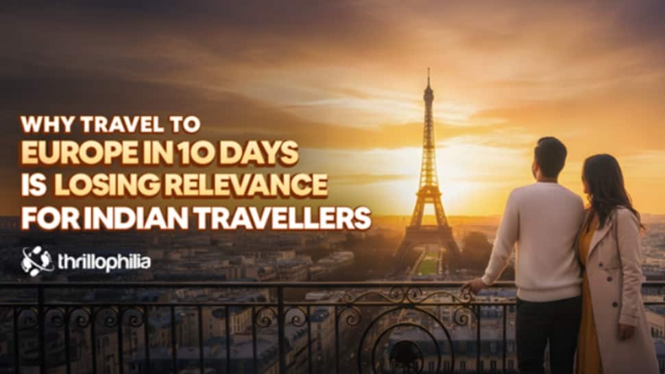 Why Travel to ‘Europe in 10 Days’ Is Losing Relevance for Indian Travellers