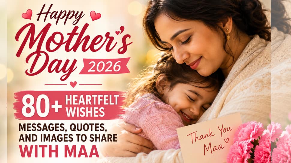 Happy Mother's Day 2026: 80+ heartfelt wishes, WhatsApp messages, quotes & images to share with maa and make her day extra special