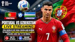 Portugal vs Uzbekistan: Live stream, TV details for Ronaldo's match in India