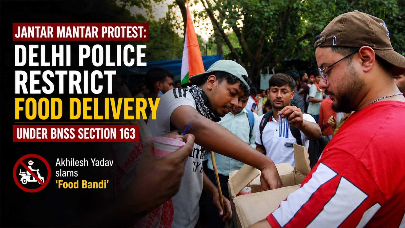 Jantar Mantar protest: Delhi Police restrict food delivery under BNSS Section 163; Akhilesh Yadav slams `food bandi`