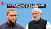 &#039;Musalmano Se Nafarat Ki Guarantee&#039;: Asaduddin Owaisi&#039;s Blistering Attack On PM Modi