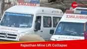Rajasthan: All 15 People Evacuated After Lift Collapse Incident At Kolihan Copper Mine