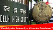 What Is Fyodor Dostoevsky&#039;s &#039;Crime And Punishment&#039;: Cited During Relief To Jaish Operatives By Delhi HC?