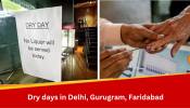Lok Sabha Election Phase 6: When Are Dry Days In Delhi, Gurugram, Faridabad? Check Dates, Time